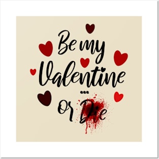 Be my valentine or die Posters and Art